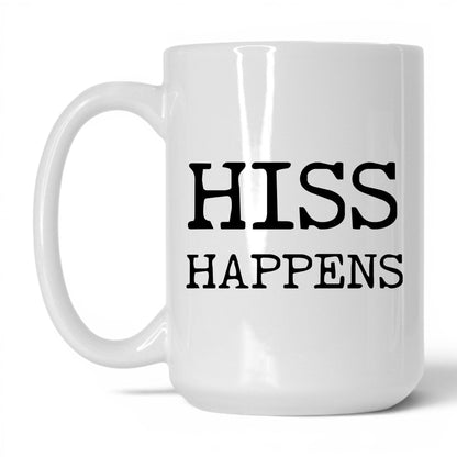 Hiss Happens 15oz white coffee mug