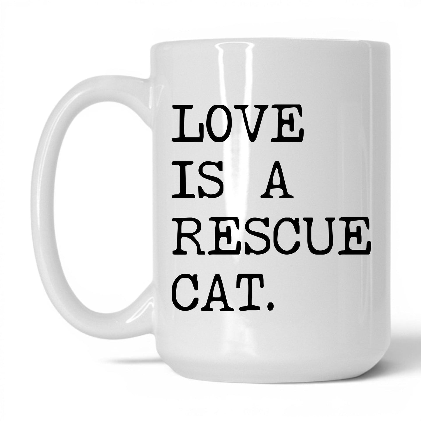 Love Is a Rescue Cat 15oz white coffee mug