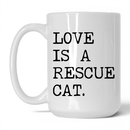 Love Is a Rescue Cat 15oz white coffee mug