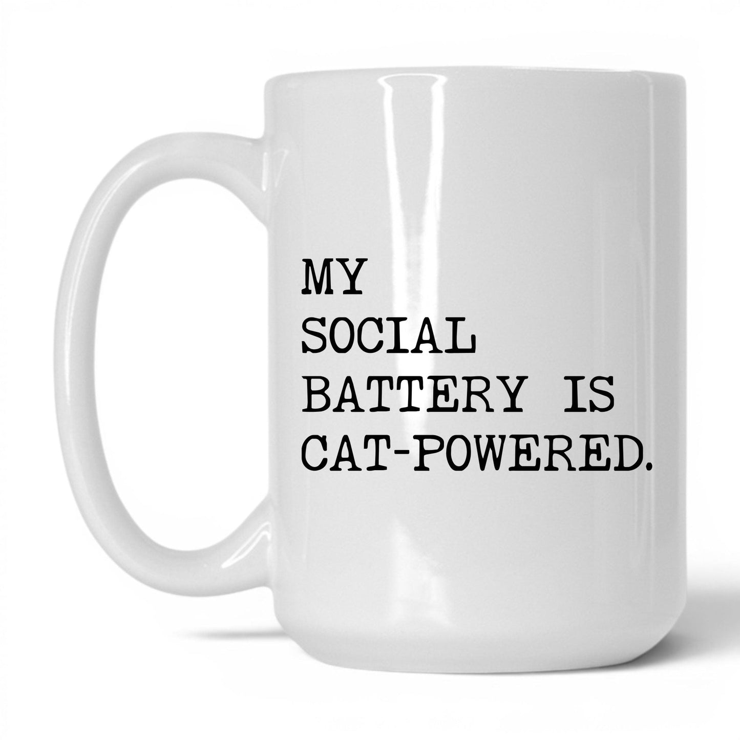 My Social Battery Is Cat-Powered 15oz white coffee mug