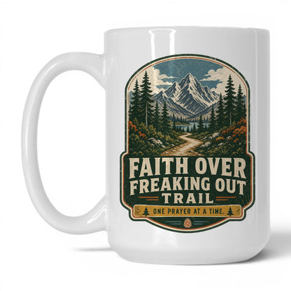 Faith Over Freaking Out Trail Mug – 15oz White Mug