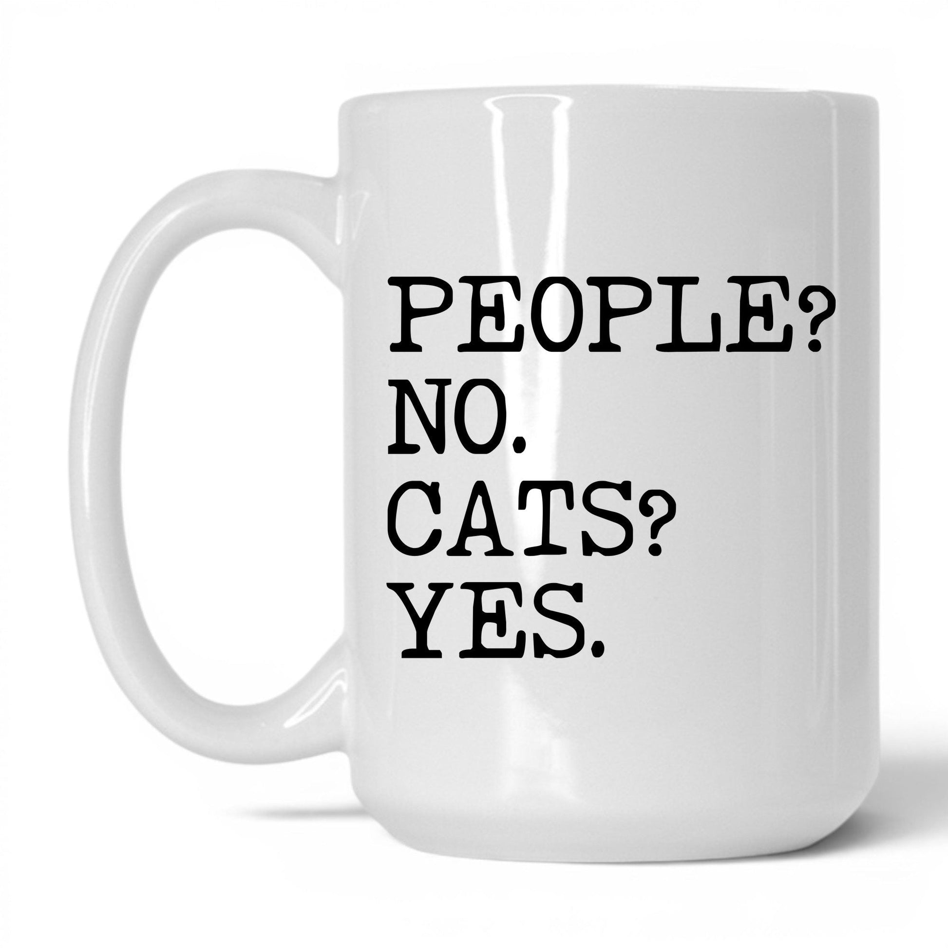 People No Cats Yes 15oz white coffee mug