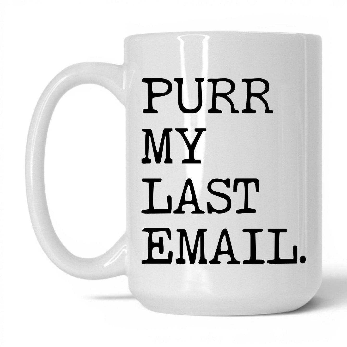 Purr My Last Email 15oz white coffee mug