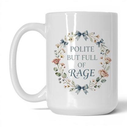 Polite But Full of Rage Coffee Mug