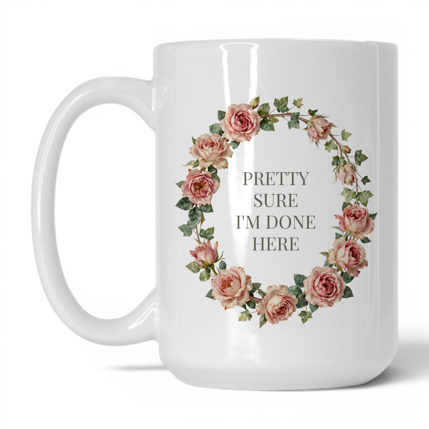 Pretty Sure I'm Done Here Coffee Mug
