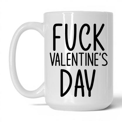 F*ck Valentine's Day Mug – 15oz White Mug