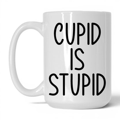 Cupid Is Stupid Mug – 15oz White Mug