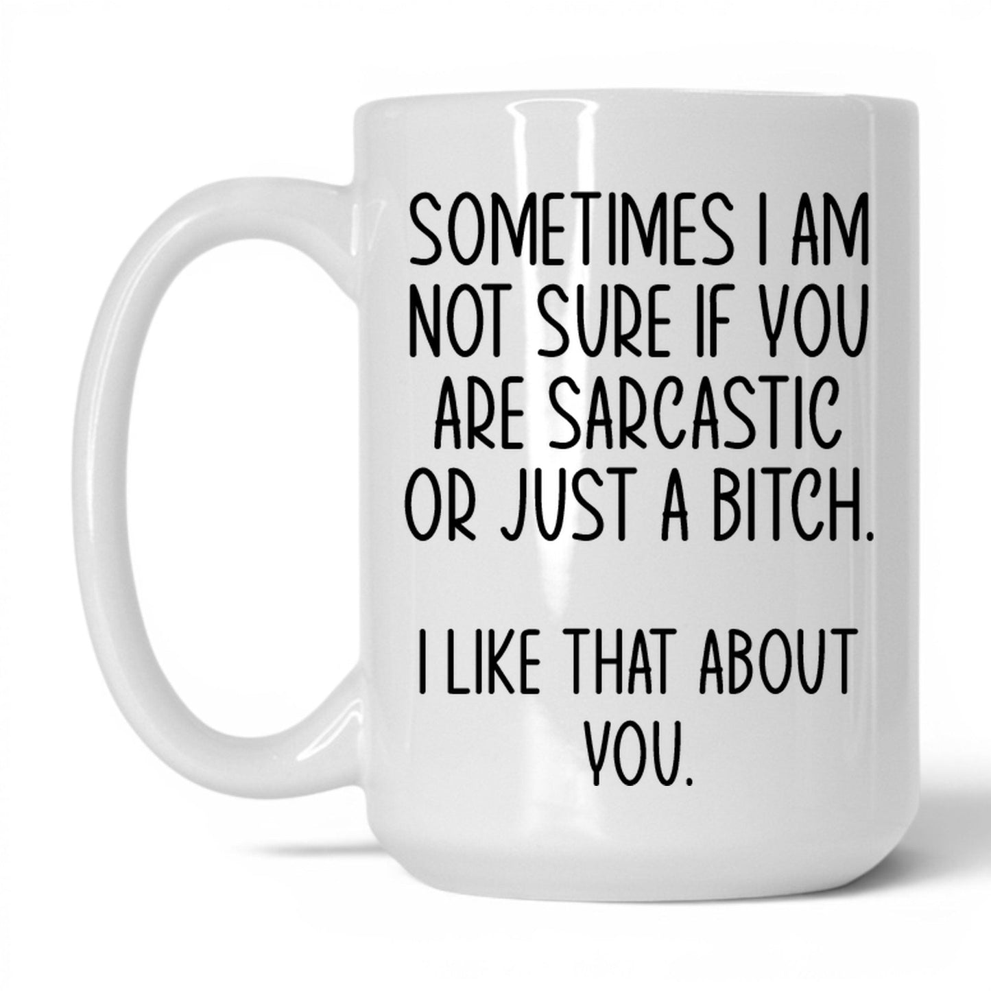 Sarcastic or Just a B*tch Mug – 15oz White Mug