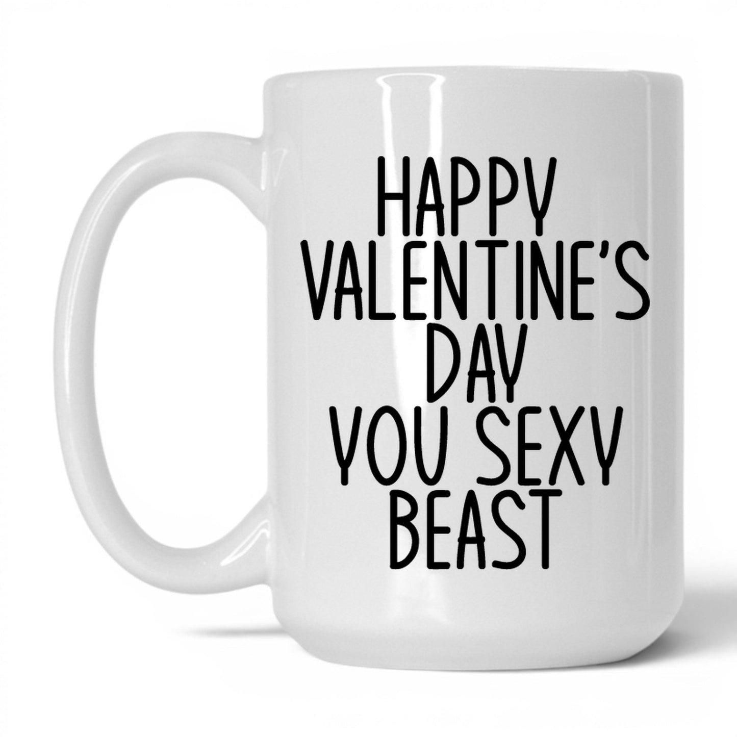 Happy Valentine's Sexy Beast Mug – 15oz White Mug