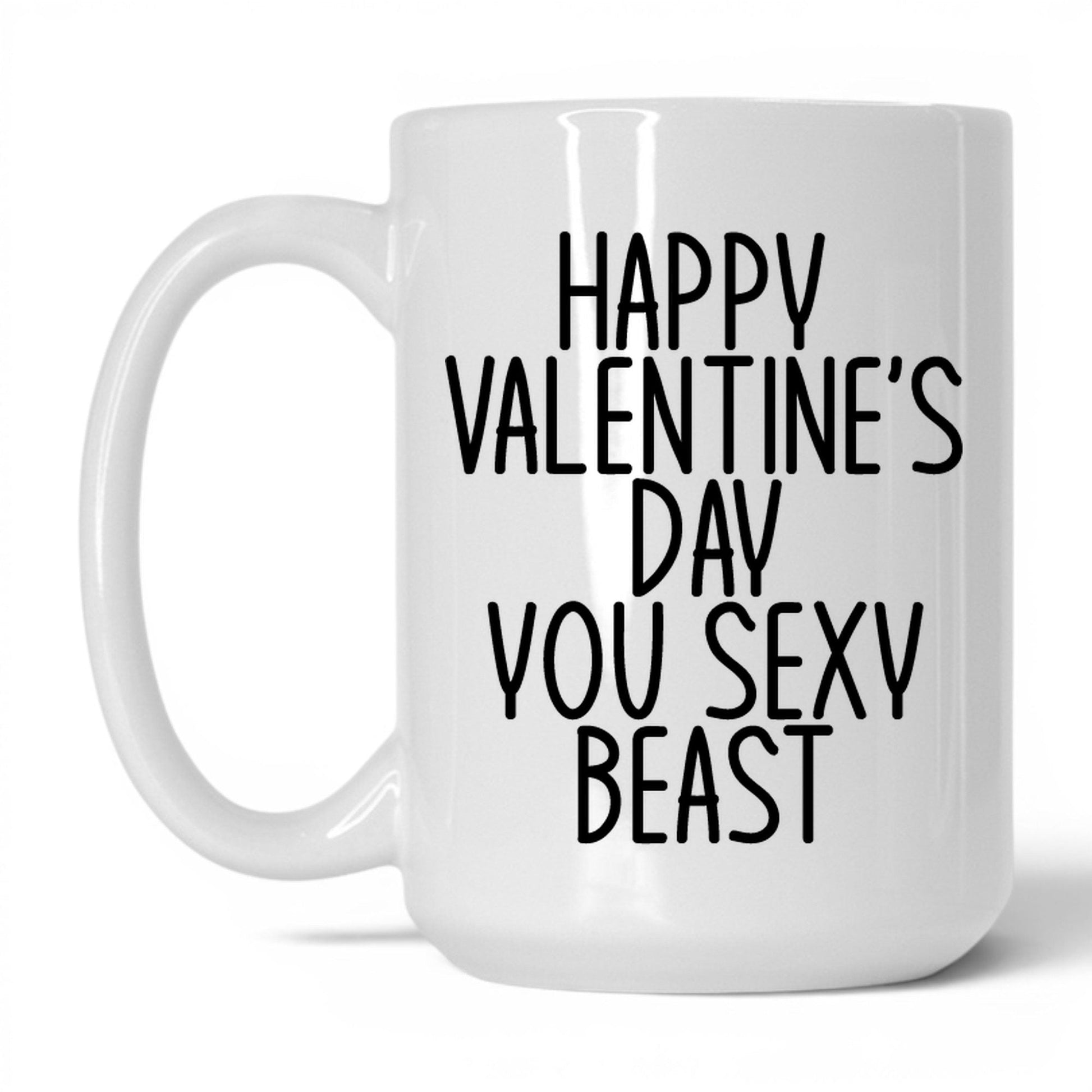 Happy Valentine's Sexy Beast Mug – 15oz White Mug
