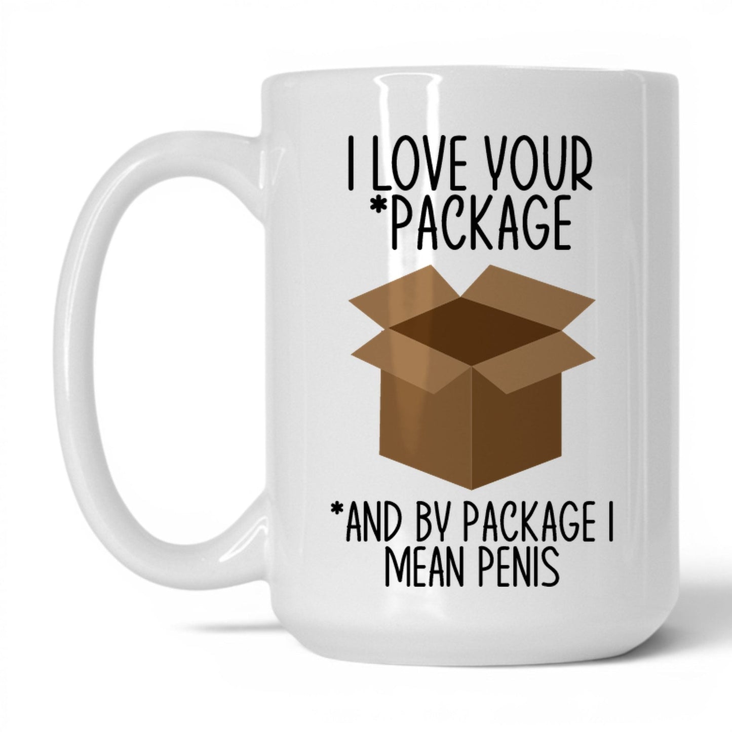 I Love Your Package Mug – 15oz White Mug