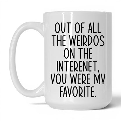 My Favorite Weirdo on the Internet Mug – 15oz White Mug