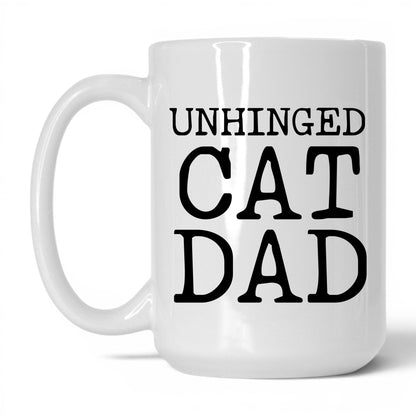 Unhinged Cat Dad 15oz white coffee mug