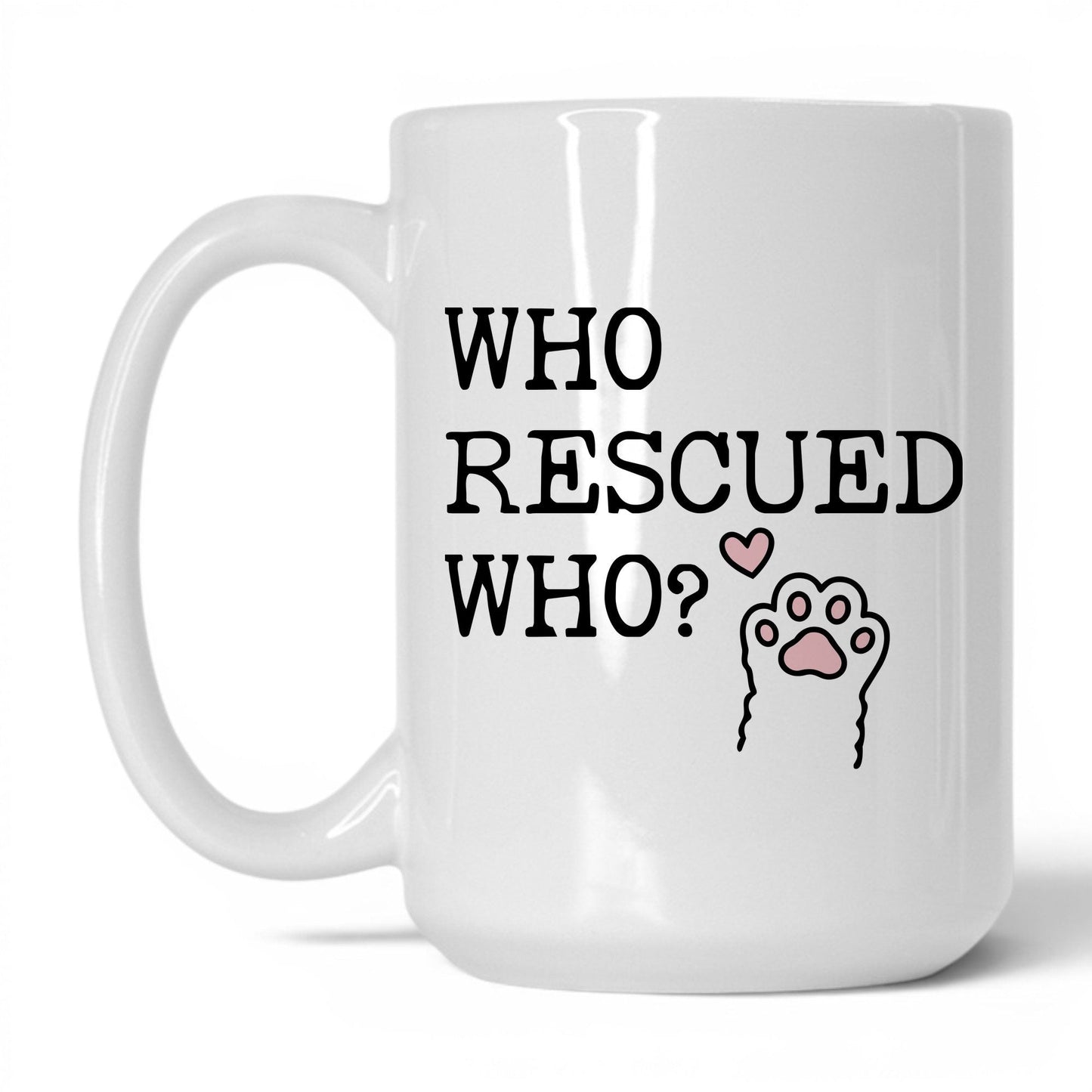 Who Rescued Who 15oz white coffee mug