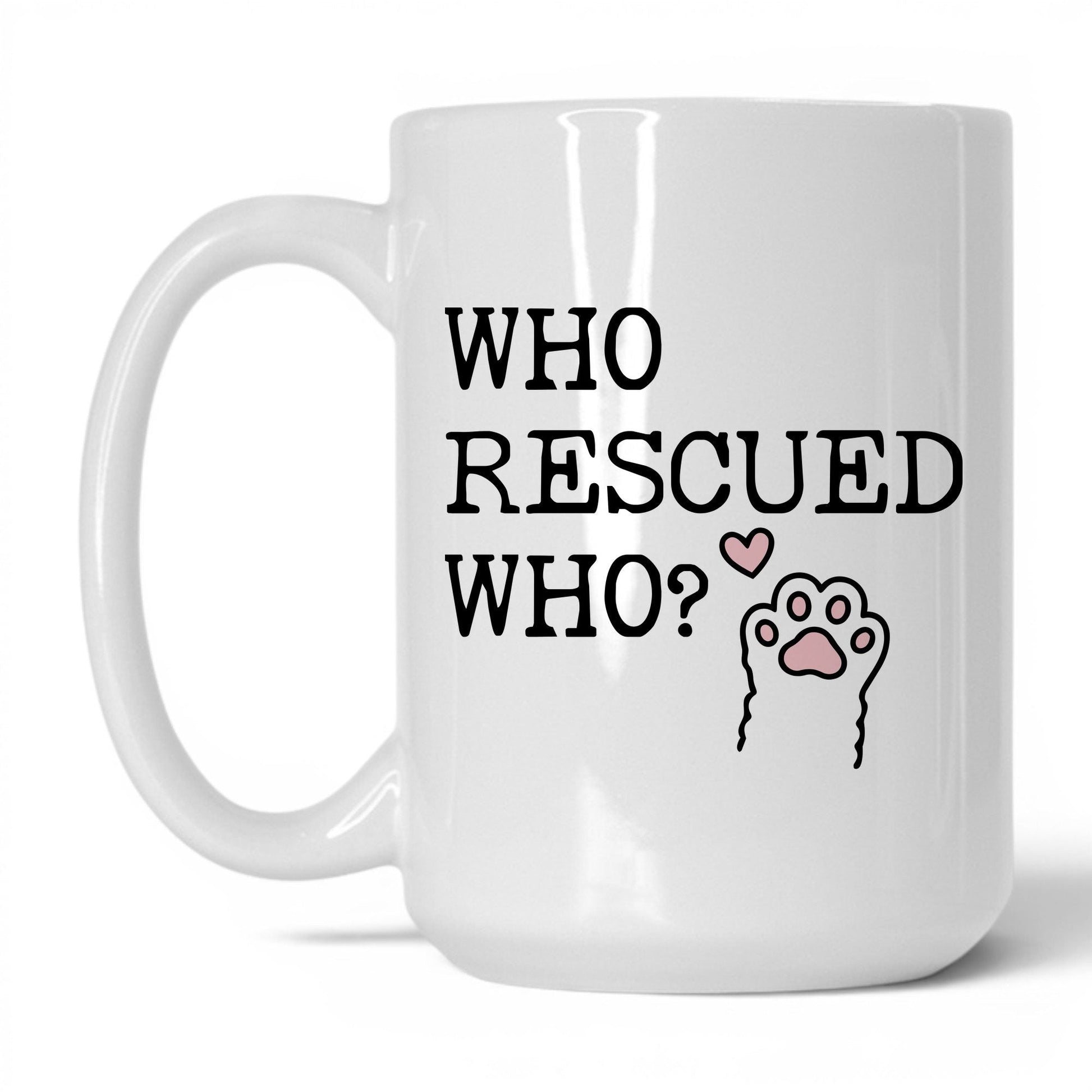 Who Rescued Who 15oz white coffee mug