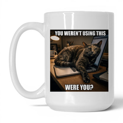 You Weren't Using This Cat Coffee Mug