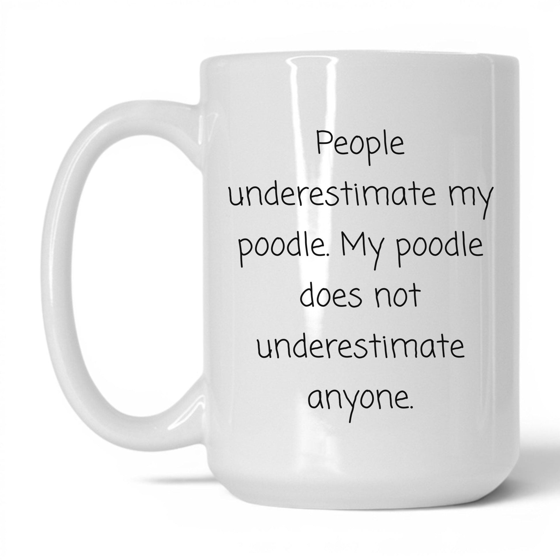 Underestimated Poodle Mug – 15oz White Mug