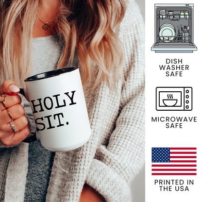 Holy Sit coffee mug - dishwasher safe, microwave safe, printed in the USA