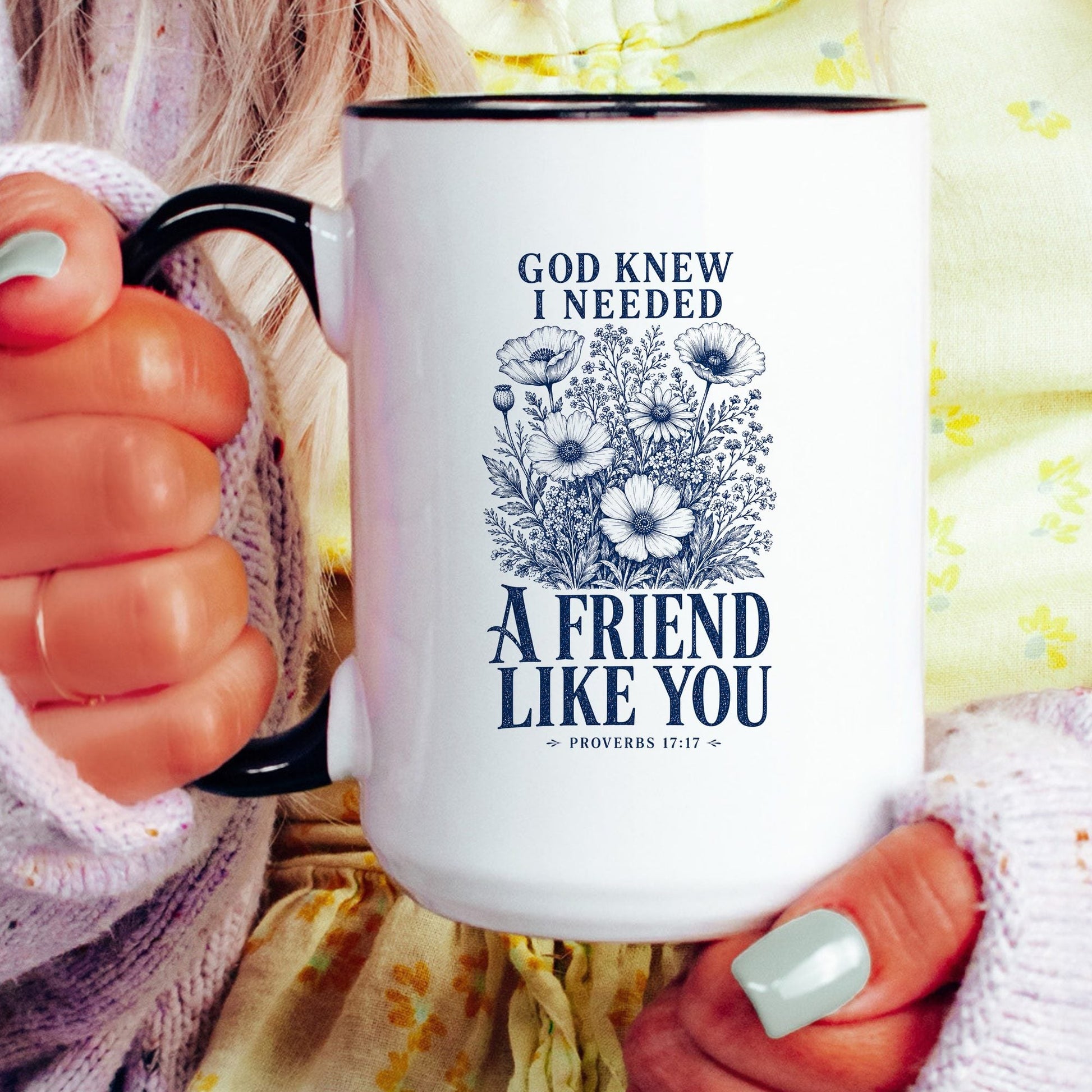God Knew I Needed a Friend Like You coffee mug held by a model