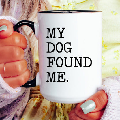 My Dog Found Me coffee mug held by a model