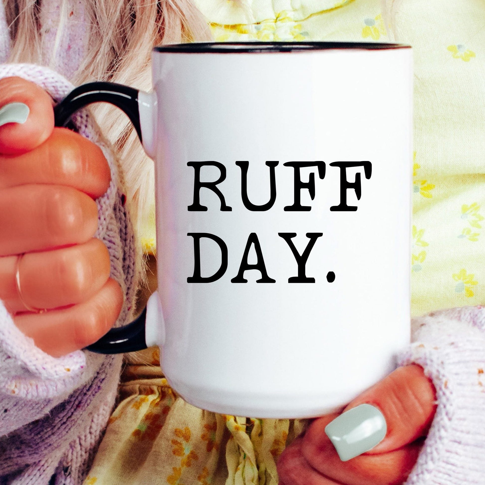 Ruff Day coffee mug held by a model
