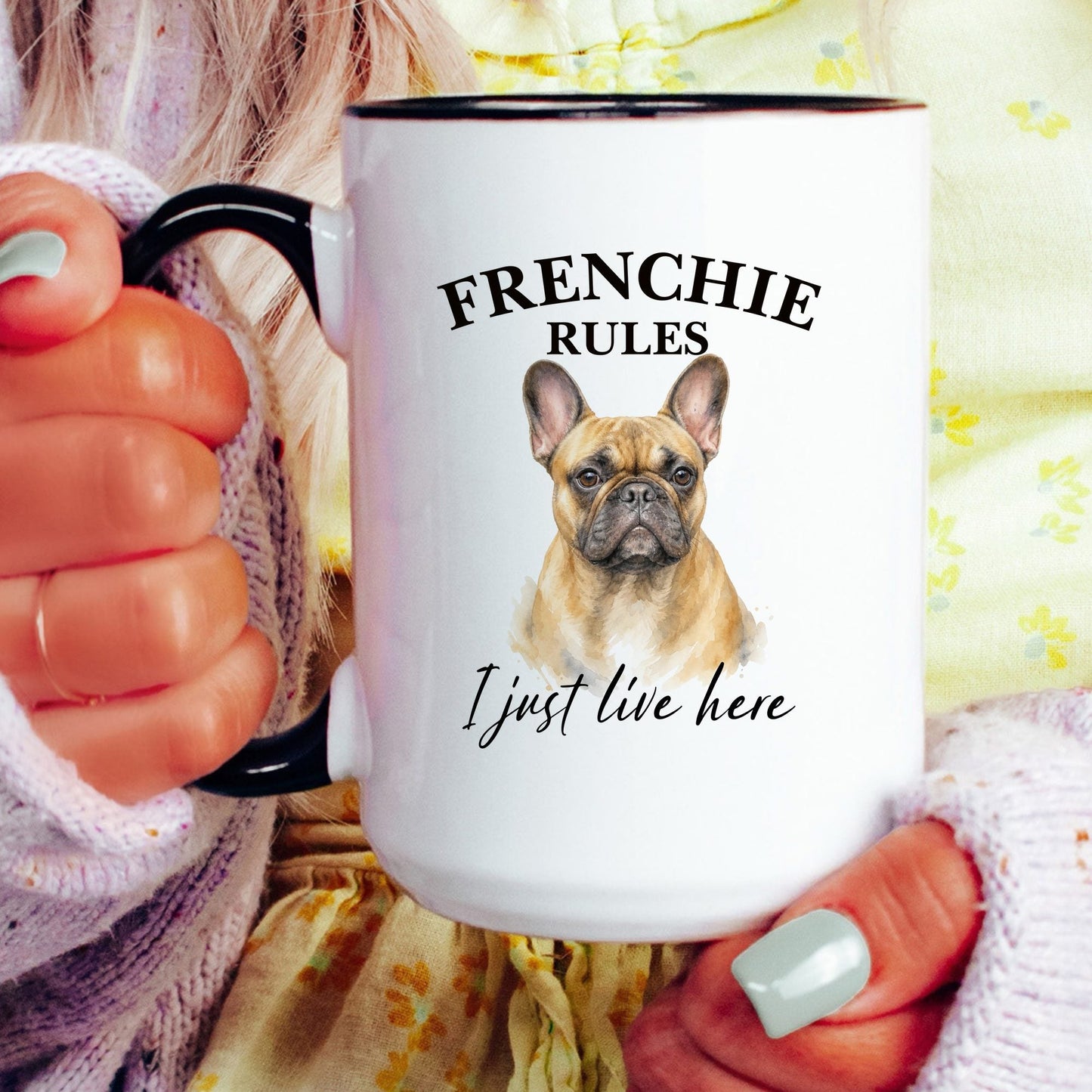 Frenchie Rules. I Just Live Here coffee mug — model