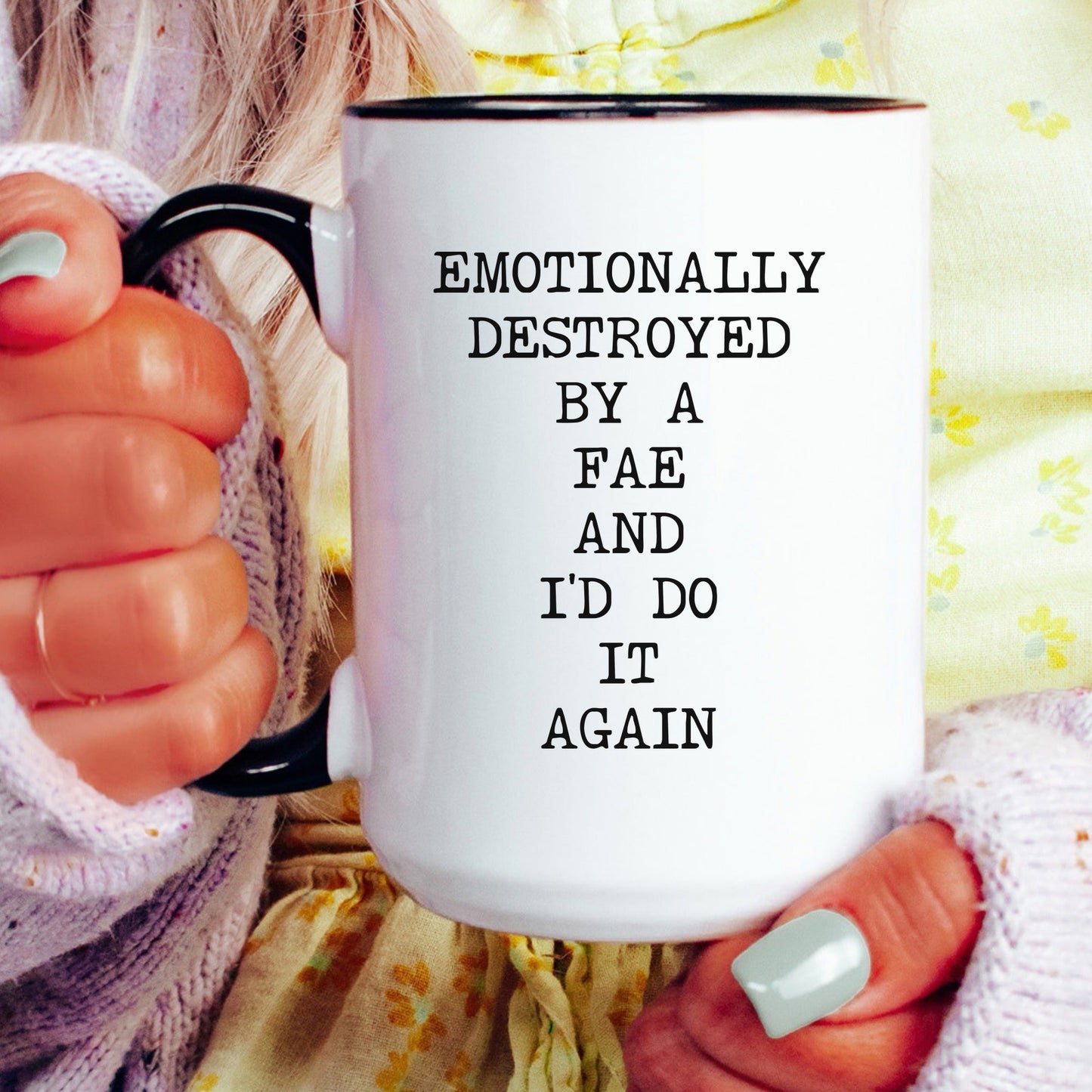 Lifestyle Photo #4 Emotionally Destroyed By Fae Mug