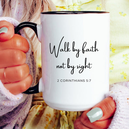 Walk by faith not by sight 2 Corinthians 5:7 Christian coffee mug