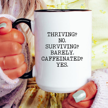thriving no surviving barely caffeinated coffee mug