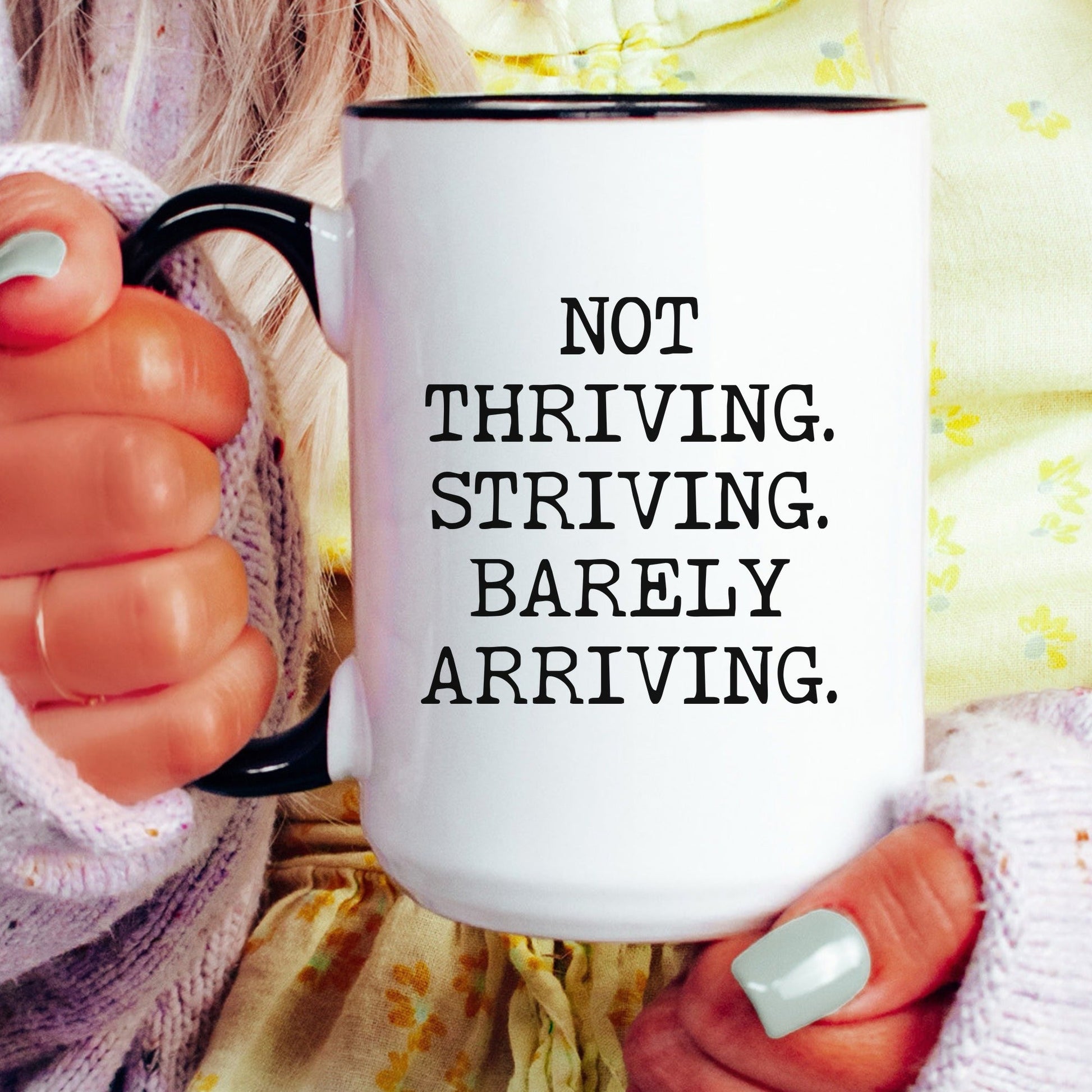 Not thriving striving barely arriving coffee mug