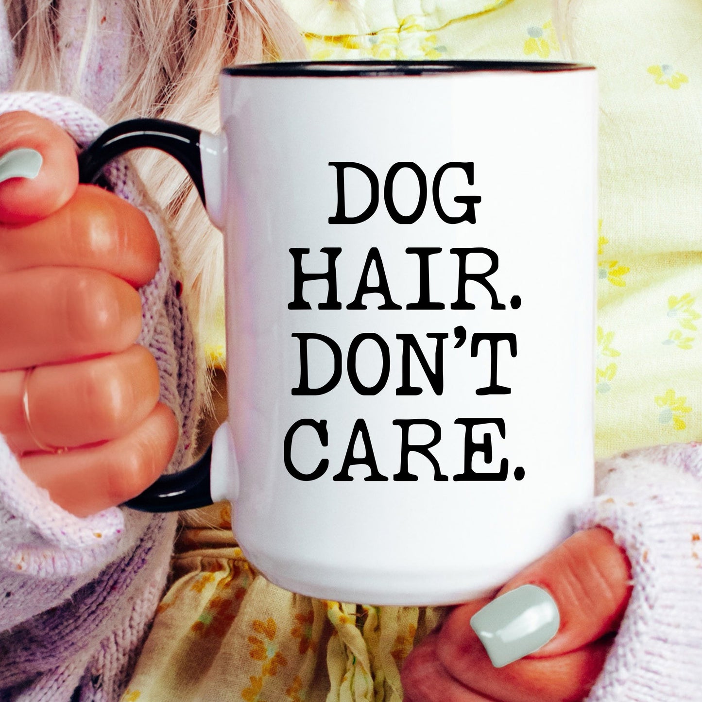 Dog Hair Don't Care Mug