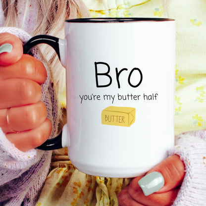 Bro you're my butter half funny pun coffee mug
