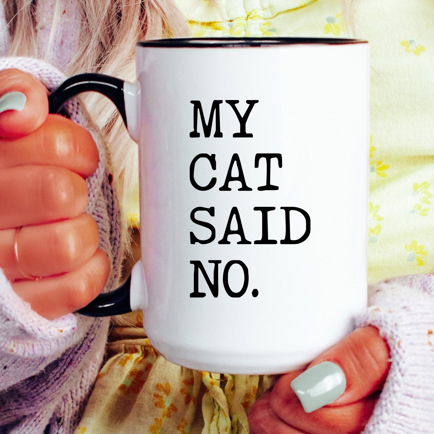 My Cat Said No coffee mug held by a model