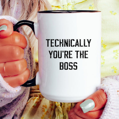 Technically you're the boss funny new boss coffee mug