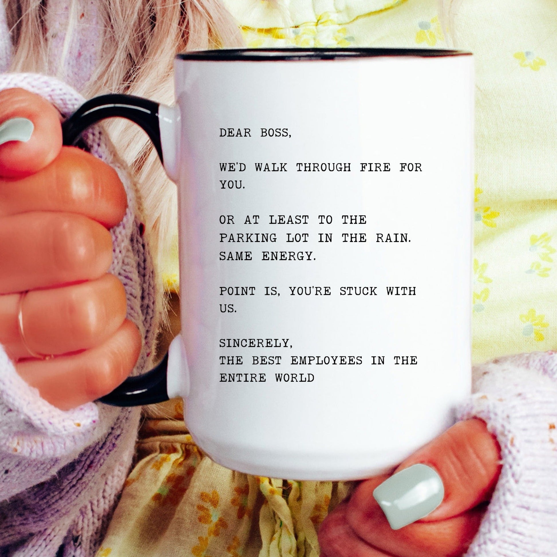 Dear boss we would walk through fire for you coffee mug