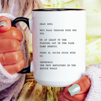 Dear boss we would walk through fire for you coffee mug
