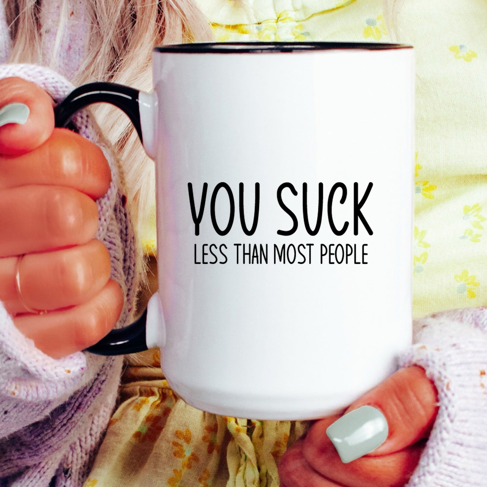 Funny you suck sarcastic coffee mug lifestyle