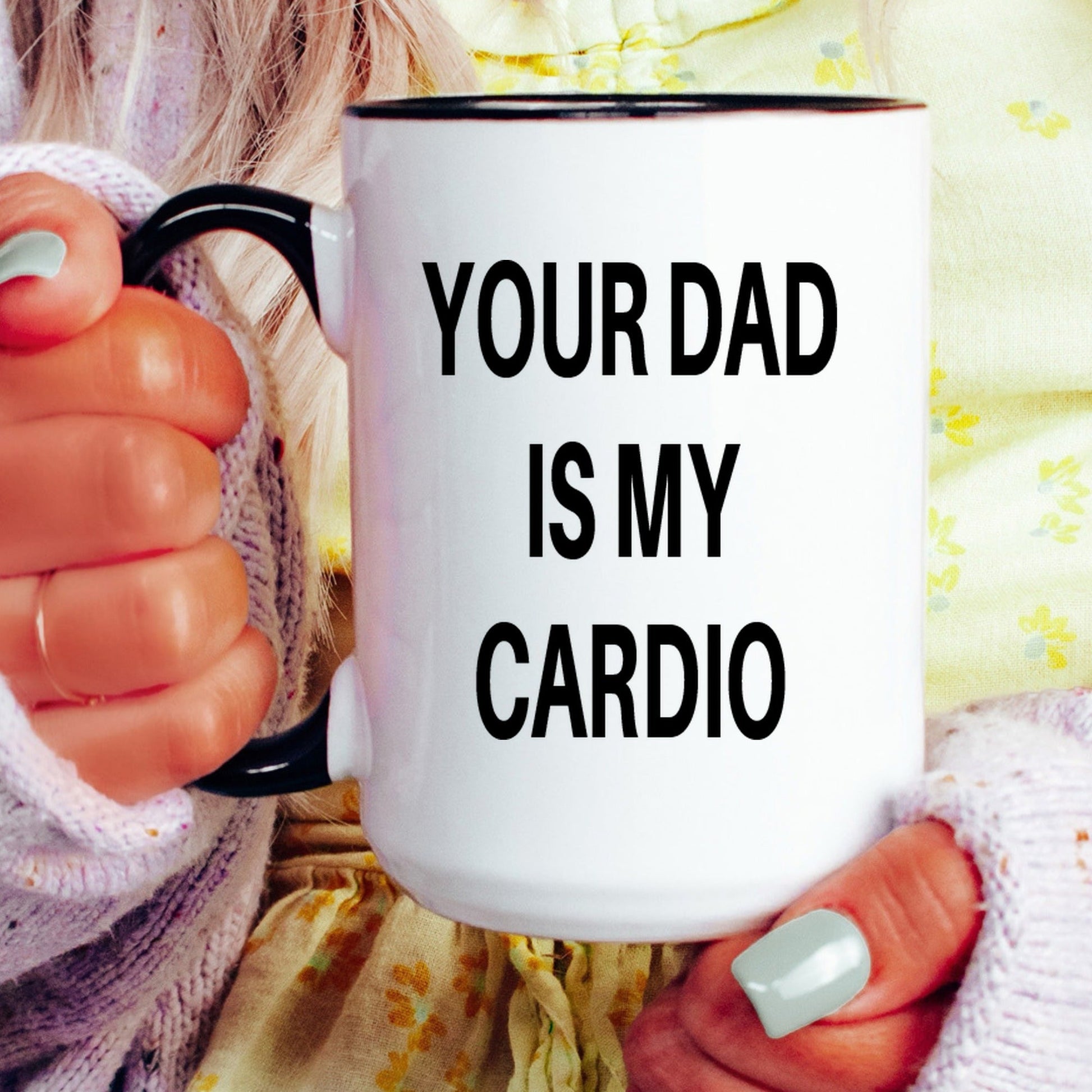 Your dad is my cardio funny coffee mug lifestyle