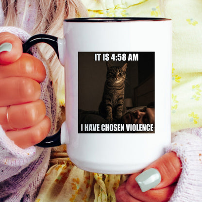 4 58 AM I have chosen violence tuxedo cat coffee mug