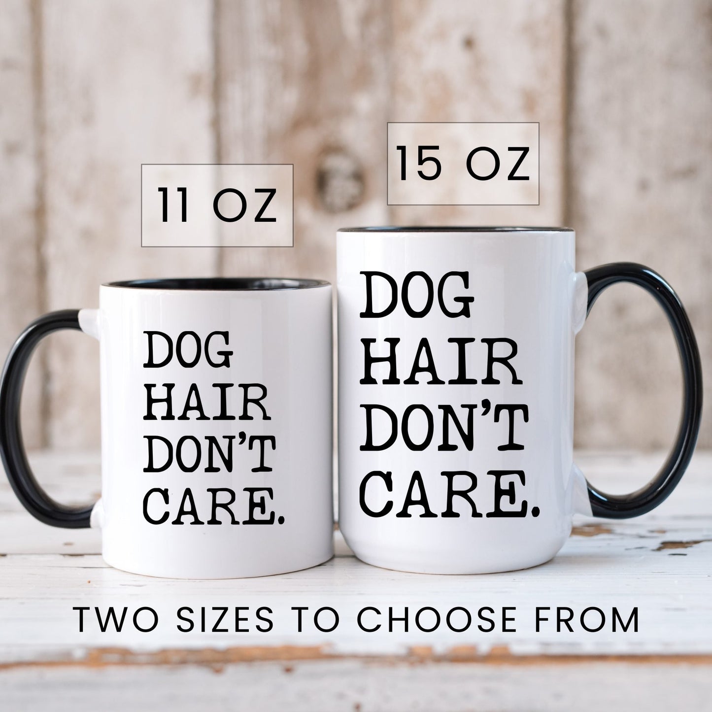 Dog Hair Don’t Care coffee mug in 11oz and 15oz sizes