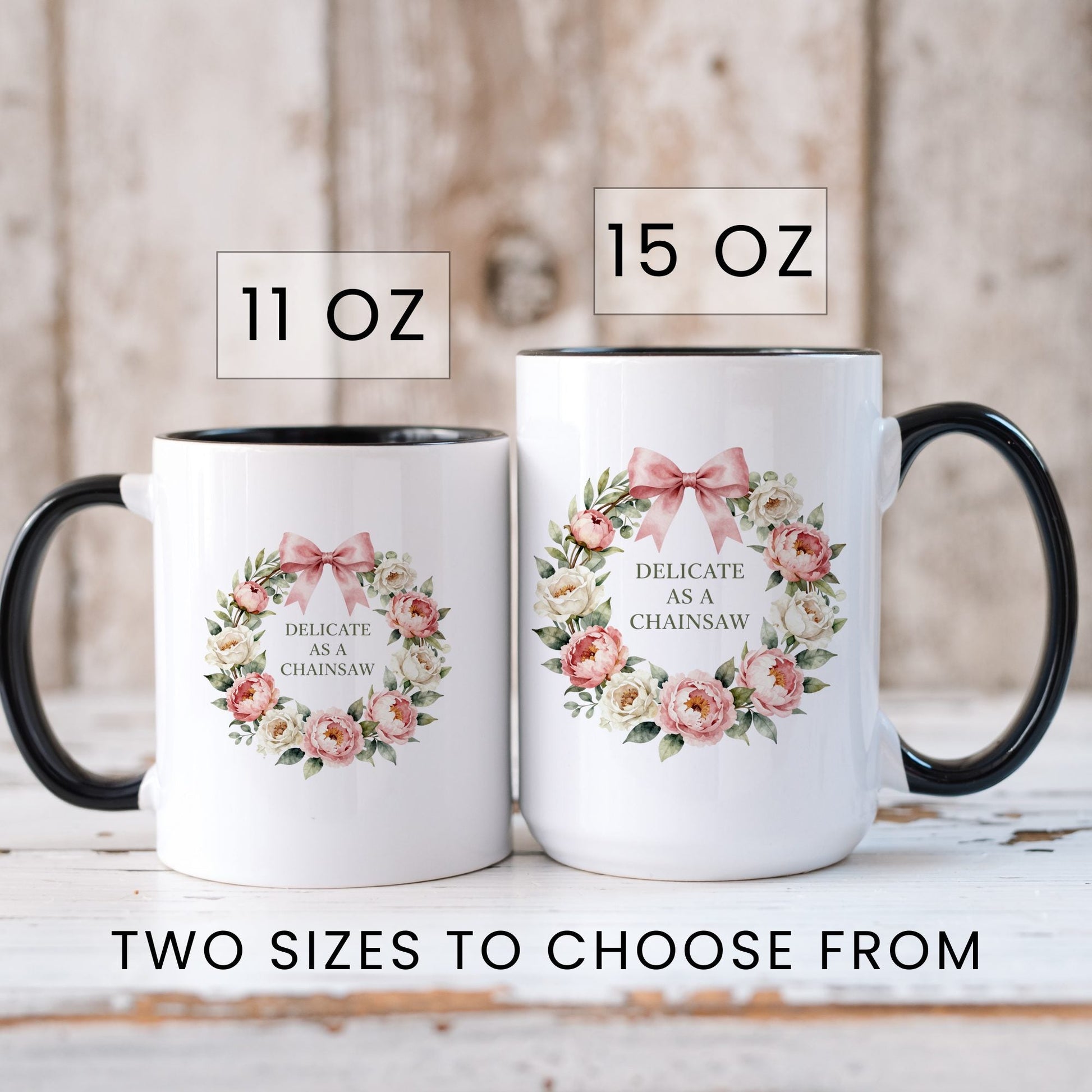 Delicate as a Chainsaw mug size comparison 11oz 15oz