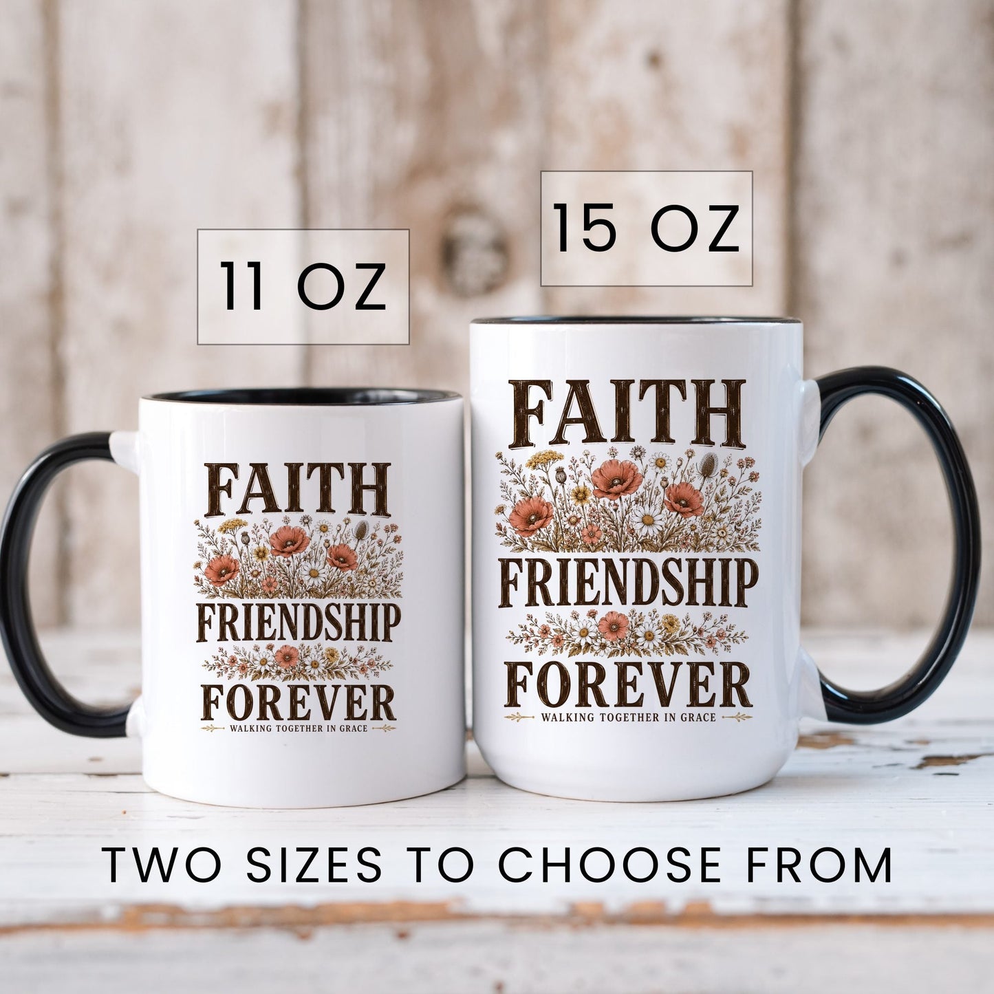 Faith, Friendship, Forever coffee mug in 11oz and 15oz sizes