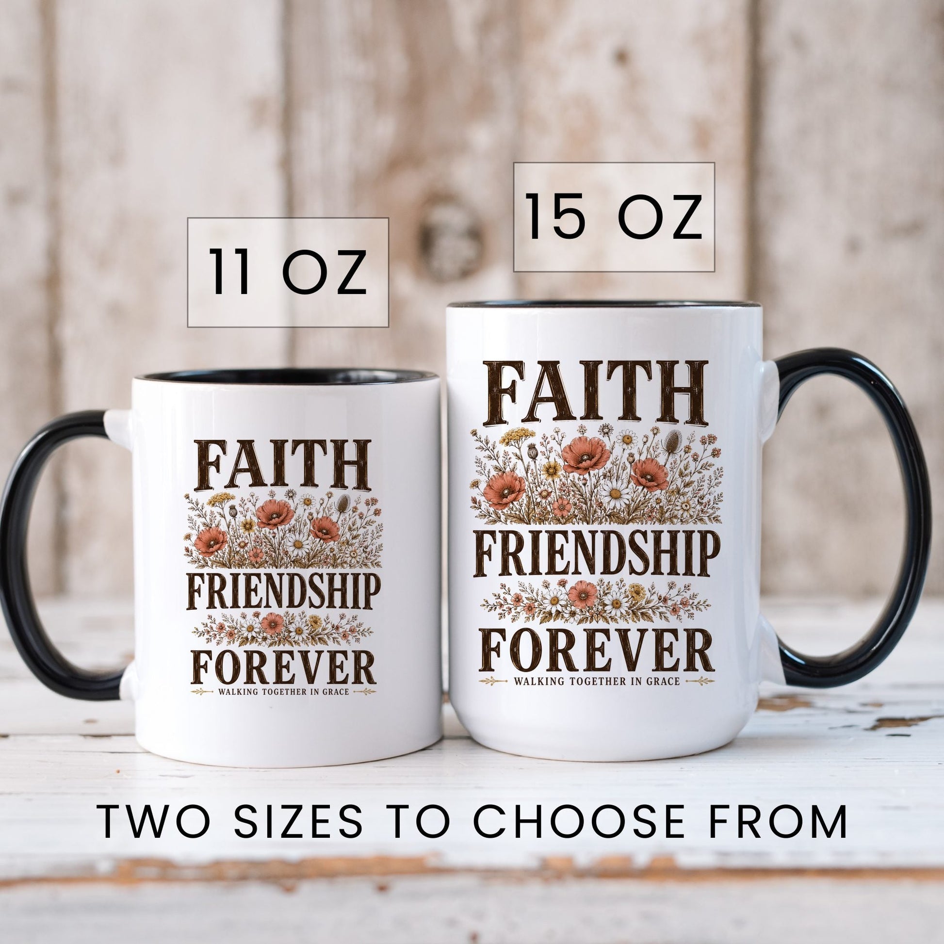 Faith, Friendship, Forever coffee mug in 11oz and 15oz sizes