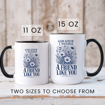 God Knew I Needed a Friend Like You coffee mug in 11oz and 15oz sizes