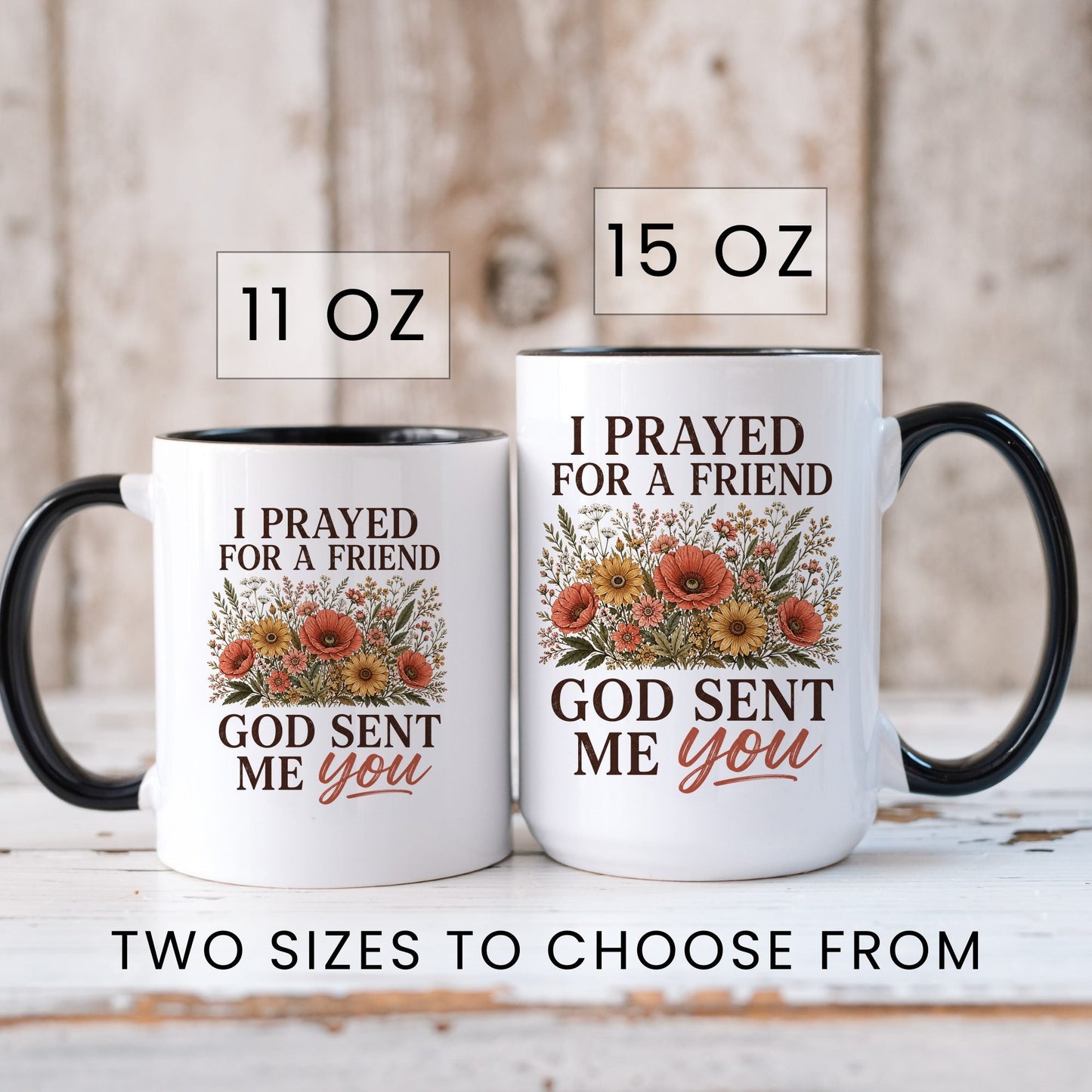 I Prayed for a Friend, God Sent Me You coffee mug in 11oz and 15oz sizes