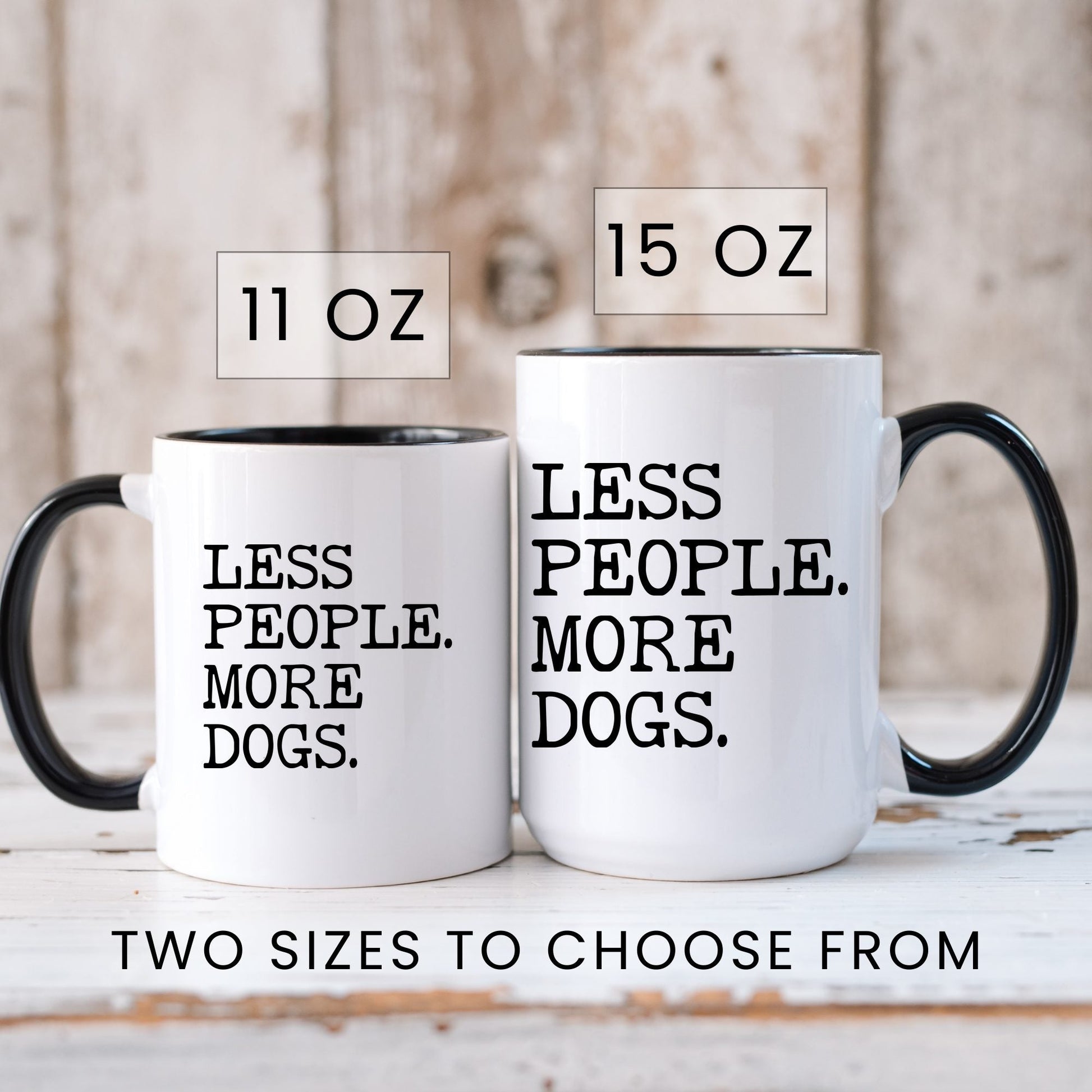 Less People More Dogs coffee mug in 11oz and 15oz sizes