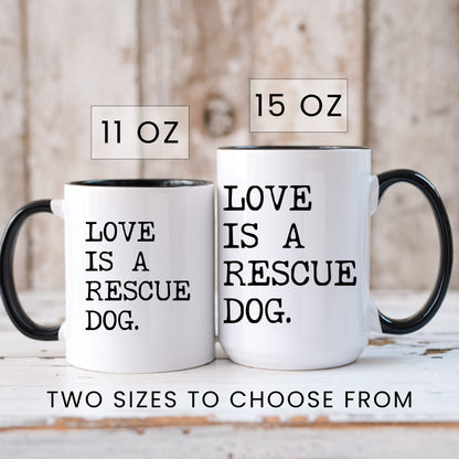 Love Is a Rescue Dog coffee mug in 11oz and 15oz sizes