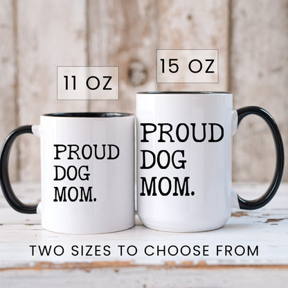 Proud Dog Mom coffee mug in 11oz and 15oz sizes