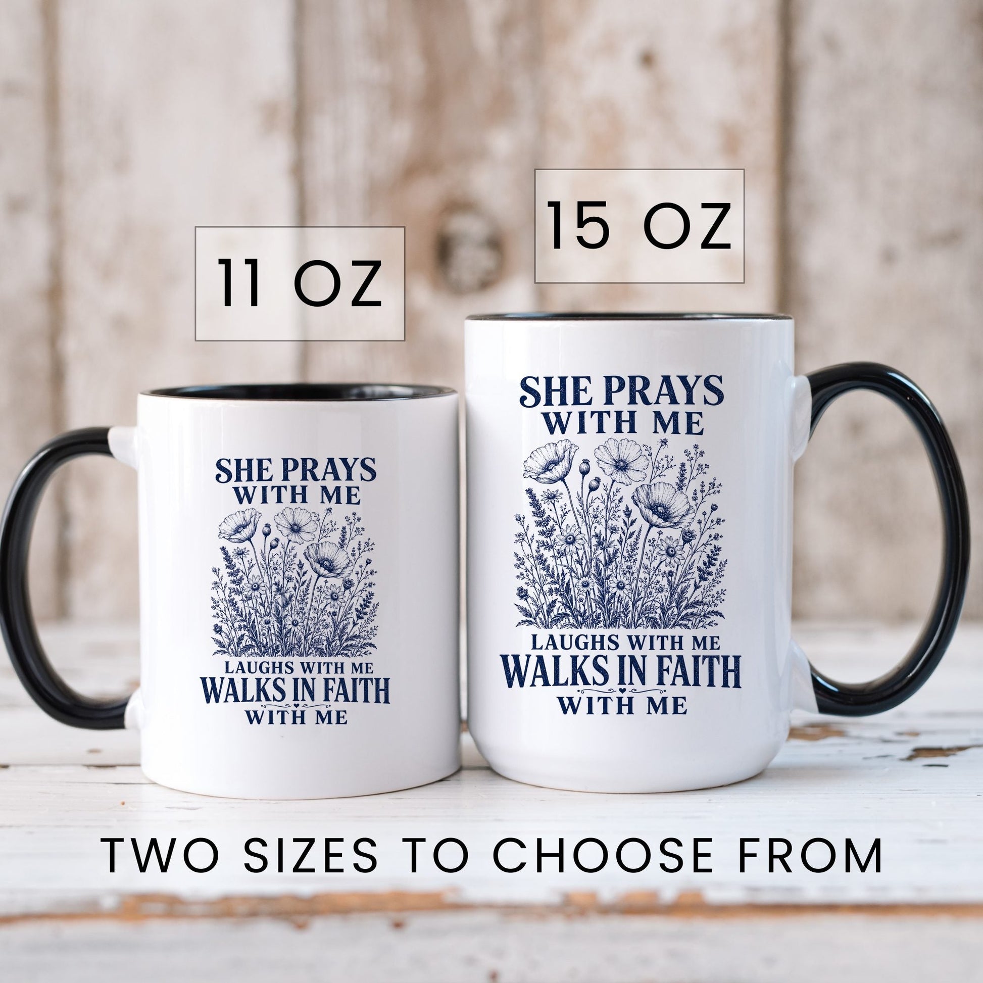 She Prays With Me, Laughs With Me, Walks in Faith With Me coffee mug in 11oz and 15oz sizes