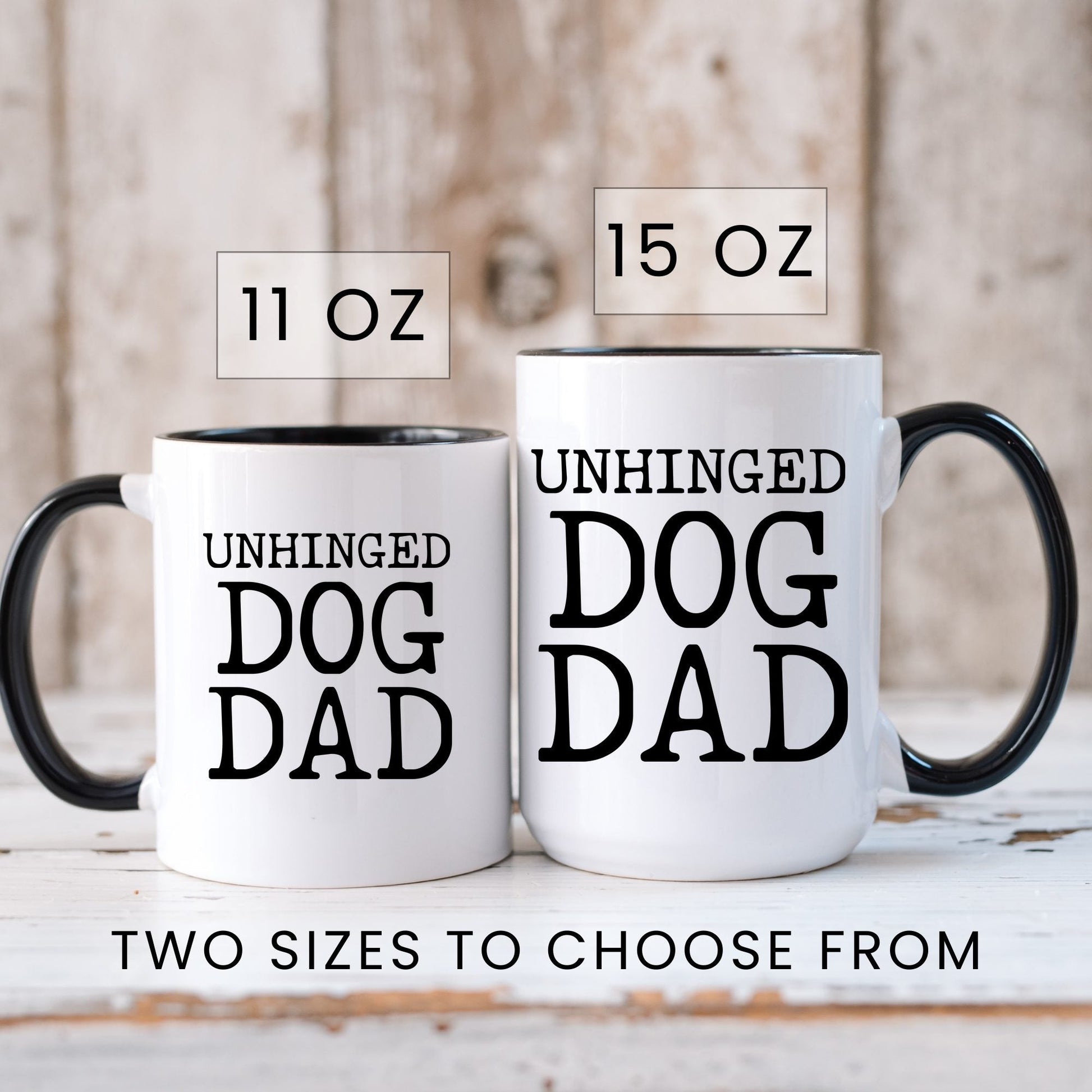 Unhinged Dog Dad coffee mug in 11oz and 15oz sizes
